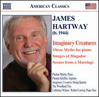 James Hartway: Imaginary Creatures; Three Myths; Images of Mogador; Scenes from a Marriage von Various Artists