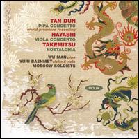 Tan Dun: Pipa Concerto; Hayashi: Viola Concerto; Takemitsu: Nostalghia von Various Artists