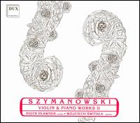 Szymanowski: Violin and Piano Works, Vol. 2 von Piotr Plawner