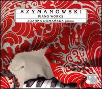 Szymanowski: Piano Works von Joanna Domanska
