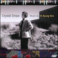 Crystal Drops: Music by Hi Kyung Kim von Various Artists