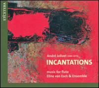 André Jolivet: Incantations - Music for Flute von Eline van Esch