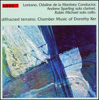 Diffracted Terrains: Chamber Music of Dorothy Ker von Various Artists