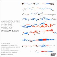 An Encounter with the Music of William Kraft von Various Artists
