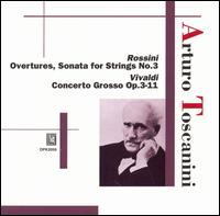 Rossini: Overtures; Sonata for Strings No. 3; Vivaldi: Concerto Grosso, Op. 3/11 von Arturo Toscanini