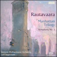 Rautavaara: Manhattan Trilogy; Symphony No. 3 von Leif Segerstam