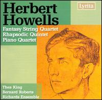 Herbert Howells: Fantasy String Quartet; Rhapsodic Quintet; Piano Quartet von Richards Ensemble