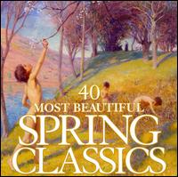 40 Most Beautiful Spring Classics von Various Artists