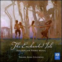 The Enchanted Isle: Australian Piano Music von Tamara Anna Cislowska