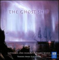 The Ghost Ship: Virtuoso and Romantic Piano Music von Tamara Anna Cislowska