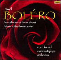 Ravel: Boléro; Borodin: Music from Kismet; Bizet: Suites from Carmen von Erich Kunzel
