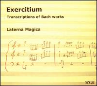 Exercitium: Transcriptions of Bach Works von Laterna Magica