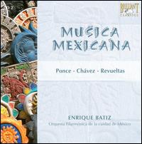 Musica Mexicana: Ponce, Chávez, Revueltas von Enrique Bátiz