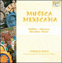 Musica Mexicana: Halffter, Moncayo, Revueltas, Ponce von Various Artists