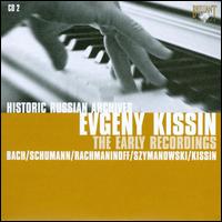 The Early Recordings - Bach, Schumann, Rachmaninoff, Szymanowski, Kissin von Evgeny Kissin