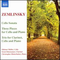 Zemlinsky: Cello Sonata; Three Pieces for Cello and Piano; Trio for Clarinet, Cello and Piano von Othmar Muller