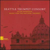 After Baroque: Music for the Natural Trumpet von Seattle Trumpet Consort