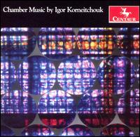 Chamber Music by Igor Korneitchouk von Various Artists