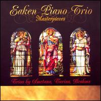 Masterpieces: Trios by Smetana, Turina & Brahms von Eaken Piano Trio