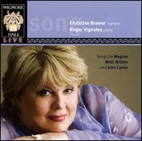 Christine Brewer Sings Songs by Wagner, Wolf, Britten and John Carter von Christine Brewer