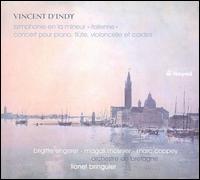 Vincent d'Indy: Symphony "Italienne"; Concert pour piano, flute, violoncello et cordes von Lionel Bringuier