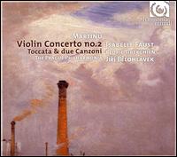 Martinu: Violin Concerto No. 2; Toccata & due Canzoni von Jirí Belohlávek