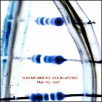Yuki Morimoto: Violin Works von Maki Itoi