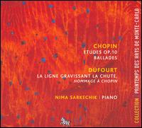 Chopin: Etudes; Ballads; Dufourt: La ligne gravissant la Chute von Nima Sarkechik