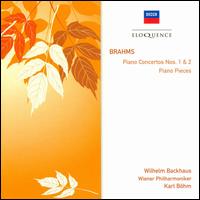 Brahms: Piano Concertos Nos. 1 & 2; Piano Pieces von Wilhelm Backhaus