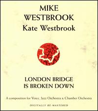 Mike Westbrook: London Bridge Is Broken Down: A Composition for Voice, Jazz Orchestra & Chamber Orchestra von Mike Westbrook