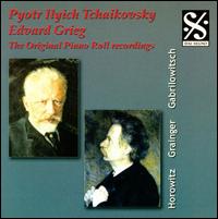 Pyotr Ilyich Tchaikovsky and Edvard Grieg: The Original Piano Roll Recordings von Various Artists