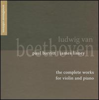 Ludwig van Beethoven: The Complete Works for Violin & Piano von Paul Barritt