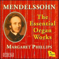 Mendelssohn: The Essential Organ Works von Margaret Phillips