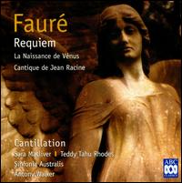 Fauré: Requiem; La Naissance de Vénus; Cantique de Jean Racine von Cantillation