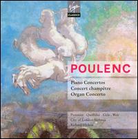 Poulenc: Piano Concertos; Concert champêtre; Organ Concerto von Richard Hickox