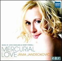 Mercurial Love: Music of John Dowland & Henry Purcell von JAma Jandrokovic