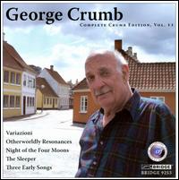 George Crumb: Variazioni; Otherworldly Resonances; Night on the Four Moons; The Sleeper; Three Early Songs von Various Artists