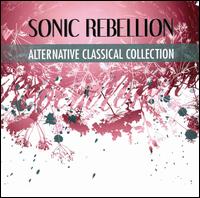 Sonic Rebellion: Alternative Classical Collection [B&N Exclusive] von Various Artists
