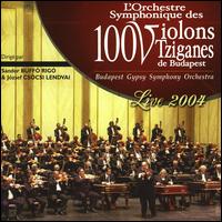 L'Orchestre Symphonique des 100 Violons Tziganes de Budapest: Live 2004 von L'Orchestre Symphonique des 100 Violons Tziganes de Budapest