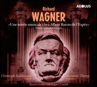 Wagner: Une soirée musical chez Albert Baron de l'Espée - Transcriptions for Organ von Suzanne Thorp