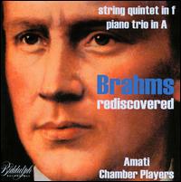 Brahms Rediscovered - String Quintet in f, Piano Trio in A von Amati Chamber Ensemble