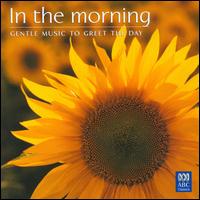 In the Morning: Gentle Music to Greet the Day von Various Artists