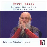 Terry Riley: Keyboard Studies 1 & 2; Tread on the Trail von Fabrizio Ottaviucci