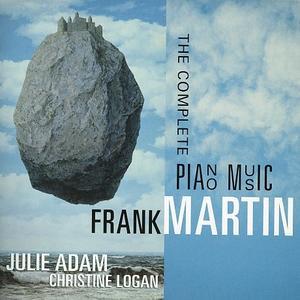 Frank Martin: The Complete Piano Music von Julie Adam