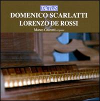 Domenico Scarlatti, Lorenzo de Rossi: Opere per Organo von Marco Ghirotti