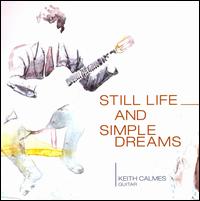 Still Life and Simple Dreams von Keith Calmes