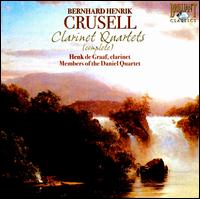 Bernhard Henrik Crusell: Complete Clarinet Quartets von Henk de Graaf