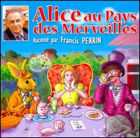 Alice au Pays des Merveilles von Francis Perrin