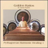 Golden Ratios: Pythagorean Harmonic Healing, Vol. 1 von James Hopkins
