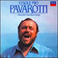 O Sole Mio: Favourite Neapolitan Songs von Luciano Pavarotti
